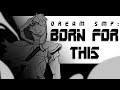 DREAM SMP: BORN FOR THIS [ANIMATIC]