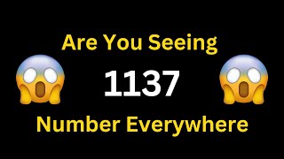 Angel Number 1137 Meaning Explained | Reasons Why You Keep Seeing 1137