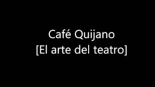 Watch Cafe Quijano El Arte Del Teatro video