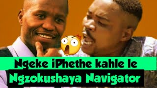 Navigator Gcwensa usebhokle ubobo/ Ubobo uyaziphendulela, yoooh angiwazi umtalabho onje 😥😥