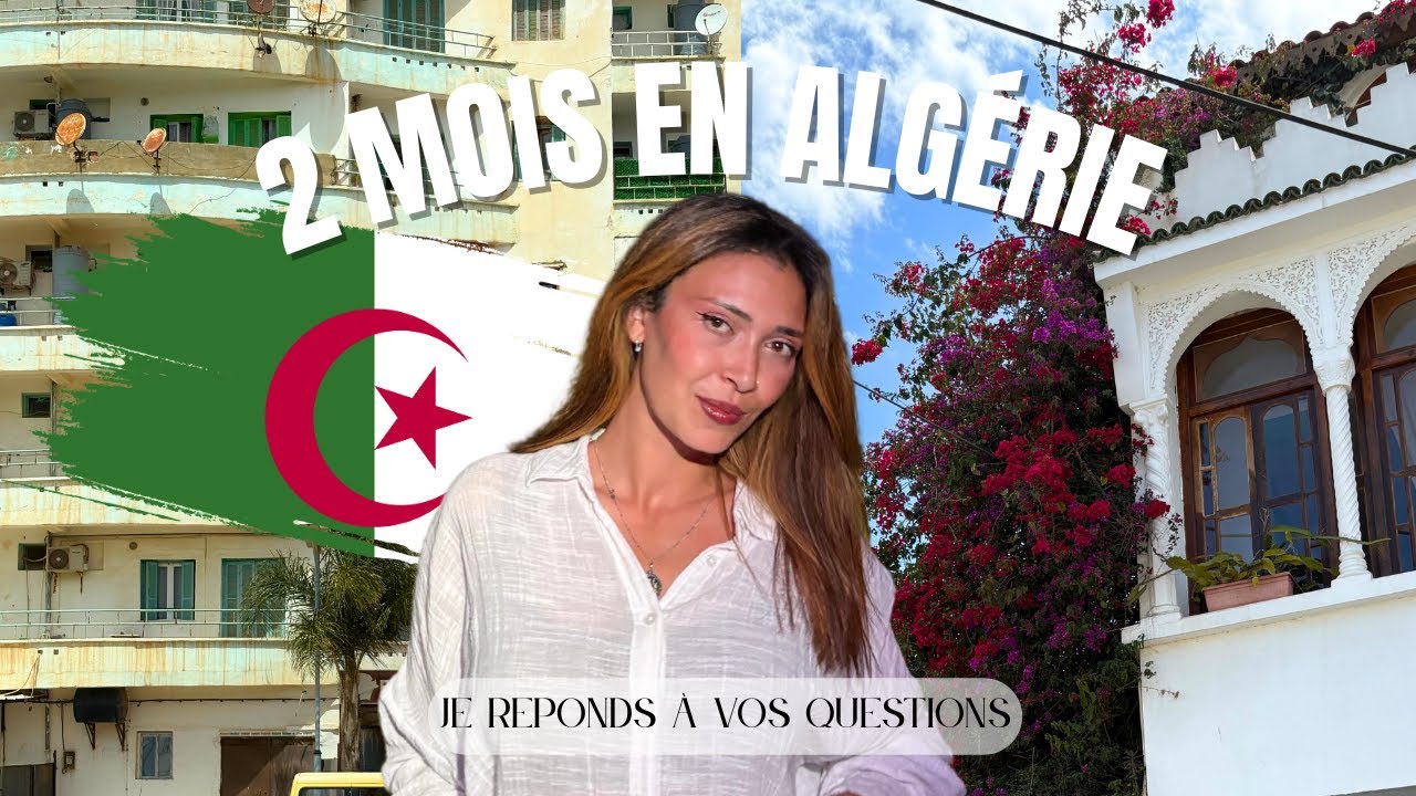 BILAN 2 MOIS EN ALGÉRIE : FEMME SEULE EN ALGÉRIE, ADAPTATION, DÉMARCHES