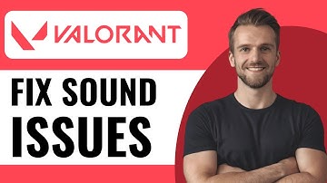 How to Fix Valorant Sound Issues - Full Guide (2025)