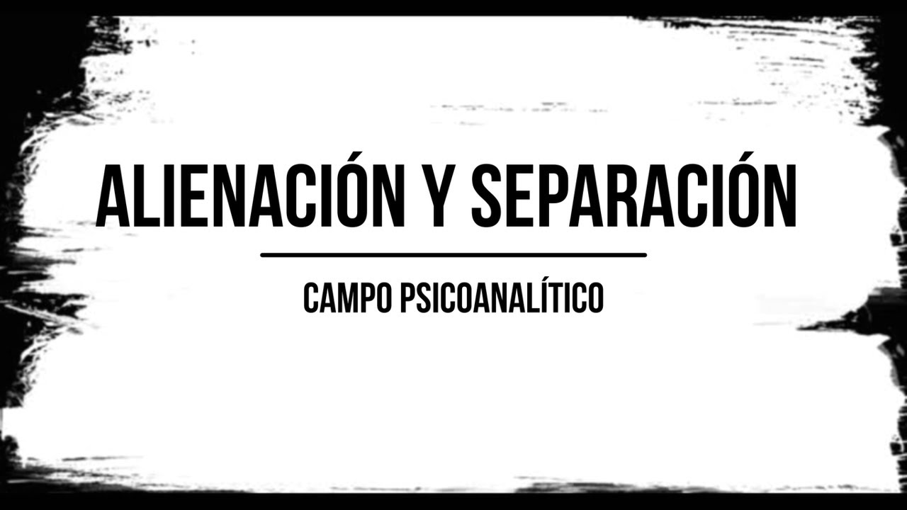 Alienación y Separación