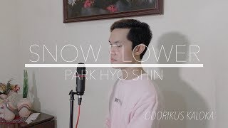 Park Hyo Shin - 눈의 꽃 (Snow Flower) | Odorikus Kaloka
