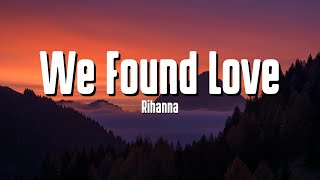 Rihanna  We Found Love (Lyrics) ft. Calvin Harris