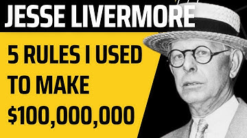 5 Rules Jesse Livermore used to make $100,000,000 | Jesse Livermore