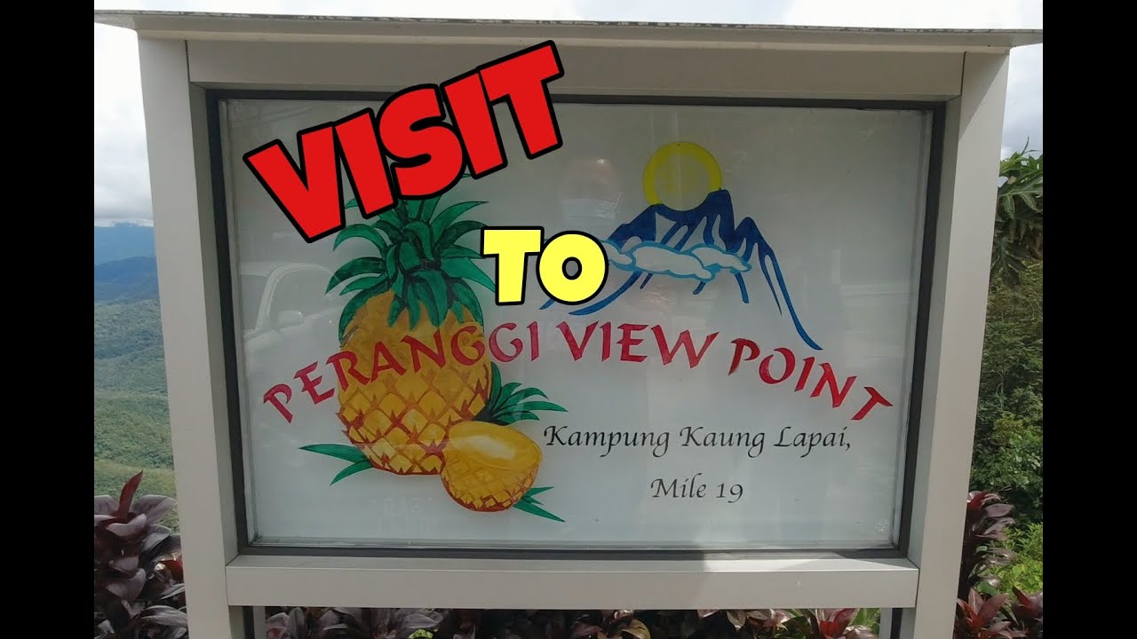 Visit to Peranggi View Point, Kg. Kuang Lapai , Tamparuli. - YouTube