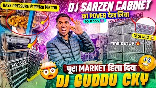 Dj Guddu का धमाकेदार Testing 🥵 पूरा Market को हिला डाला 😱 Sarzen Cabinet का Power देख लो 🔥