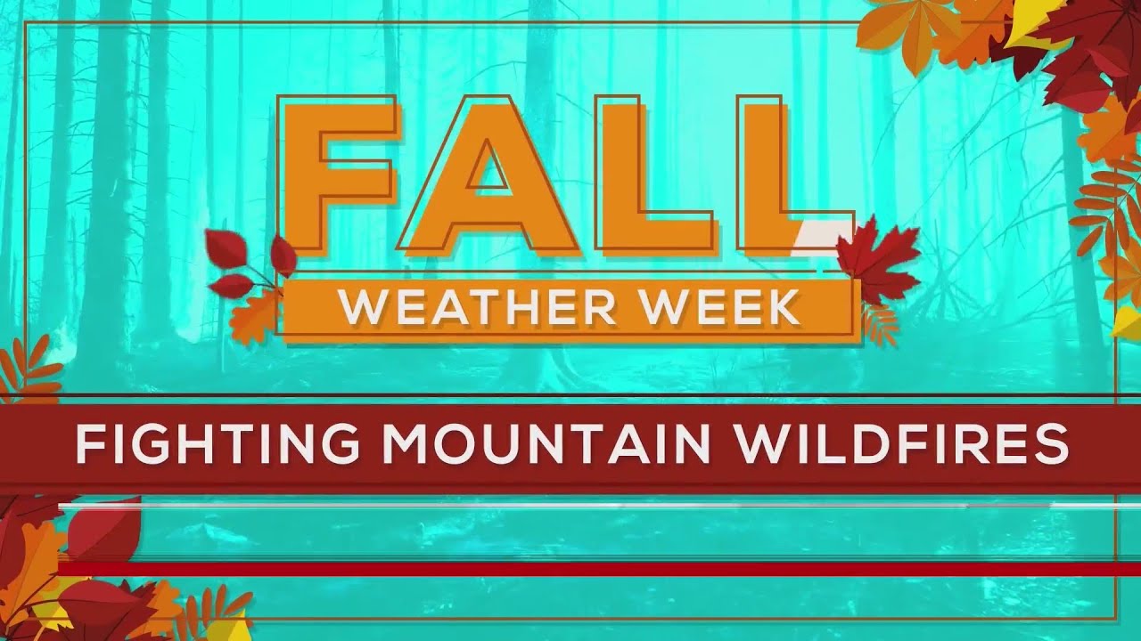 Fall Weather Week Fighting Mountain Wildfires YouTube