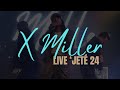 X Miller Live | Club Jete July 24'
