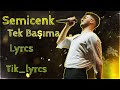 Semicenk Tek Başıma Lyrcs #semicenk