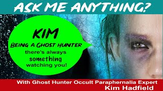 Ask Me Anything with Ghost Hunter with Paranormal Investigator Kim Hadfield