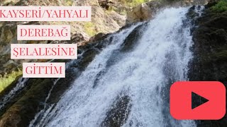 Kayseri̇yahyali Derebağ Şelalesi̇ne Gi̇tti̇m