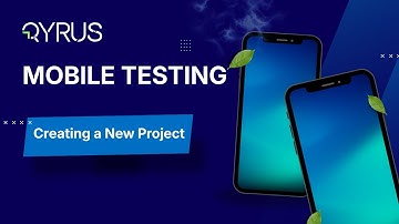 Creating a New Project | Qyrus Mobile Testing