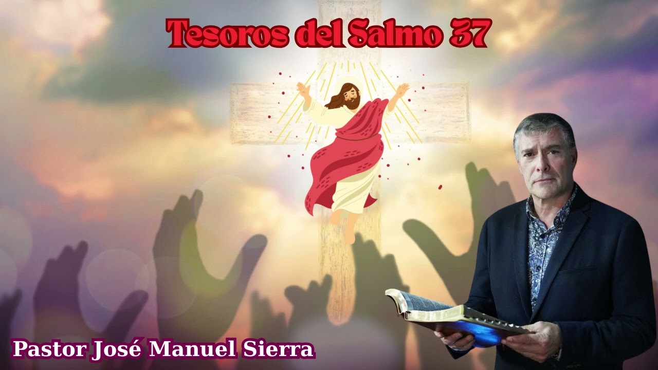 Tesoros del Salmo 37   Pastor José Manuel Sierra #16