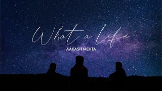 What a Life | Official Music Video | Aakash Mehta