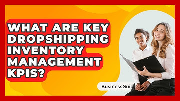 What Are Key Dropshipping Inventory Management KPIs? - BusinessGuide360.com