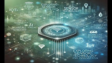 Exploring Sensor Technology: Types, Applications and Key Innovations