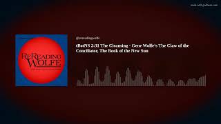 tBotNS 2:31 The Cleansing PART 1 - Gene Wolfe‘s The Claw of the Conciliator, The Book of the New Sun