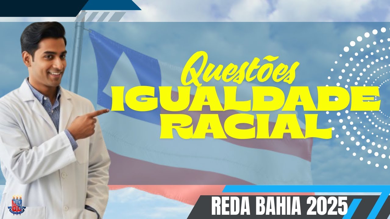 REDA BAHIA 2025 -  Questões sobre Igualdade Racial  - Parte 1