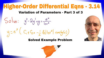 Higher-Order ODE - 3.14 - Variation of Parameters- Part 3 of 3