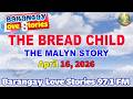 THE BREAD CHILD - MALYN'S STORY _ Barangay Love Story 2026 _ Papa Dudut _ April 16, 2026