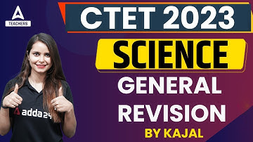 CTET 2022 | CTET Science Paper 2 | CTET Science GENERAL REVISION | By Kajal Chaudhary