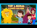 Top 3 Moral Stories for Kids | Short Stories for Kids | Bedtime Stories for Kids | Kids Videos