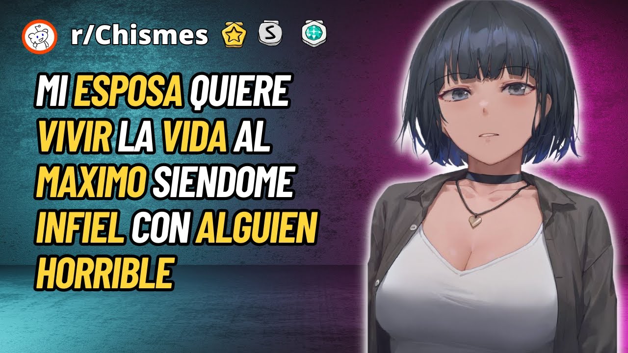 Mi esposa quiere vivir la vida al maximo siendo infielme con alguien horrible - Reddit Chismes