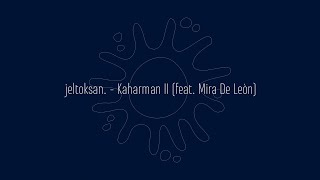 Video thumbnail of "jeltoksan. ft. Mira De Leòn - Kaharman II (Lyric Video)"