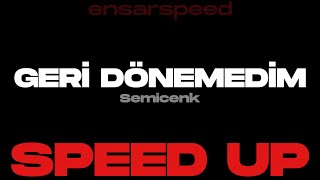 Semicenk - Geri Dönemedim (Speed Up) Resimi