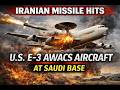 Iranian missile hits U.S. E-3 AWACS aircraft at Saudi base
