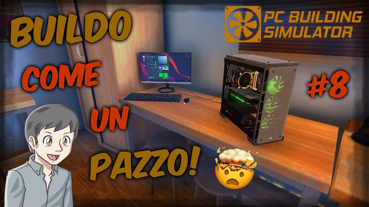 PC Building Simulator ITA - Si CONTINUA a BUILDARE! 😱