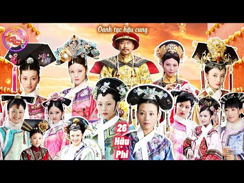 Video Hậu cung của Ung Chính Đế: 26 vị HẬU PHI | 26 Thân... - youtube