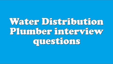 Water Distribution Plumber interview questions