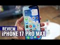 iPhone 17 Pro Max Review: Apple’s Best iPhone Yet?