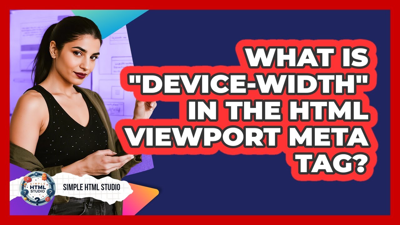 What Is "device-width" In The HTML Viewport Meta Tag? - Simple HTML Studio