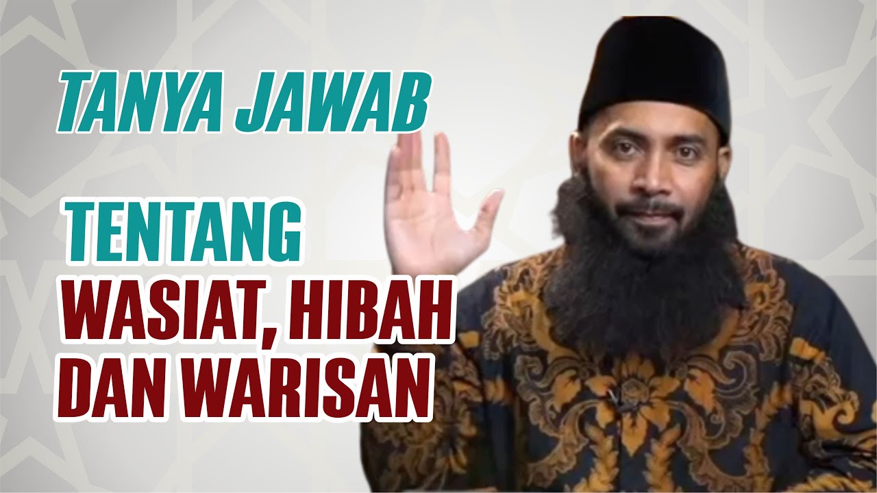 Tanya Jawab Tentang Wasiat, Hibah dan Warisan – Tanya Jawab Ustadz Syafiq Riza Basalamah