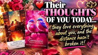 ❤️ Their THOUGHTS OF YOU TODAY... they love everything about you, and the distance hasn’t broken it!