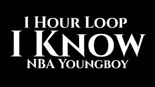 NBA Youngboy - I Know (1 Hour Loop)