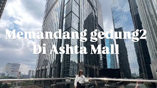 MENIKMATI GEDUNG GEDUNG CANTIK DI ASHTA MALL DISTRIC 8 KAWASAN SCBD SENOPATI JAKARTA SELATAN