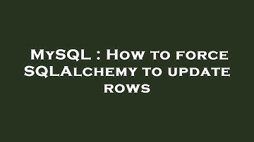 MySQL : How to force SQLAlchemy to update rows