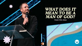 It Takes A Village: What Does It Mean To Be A Man Of God? | Pastor Eric Jones