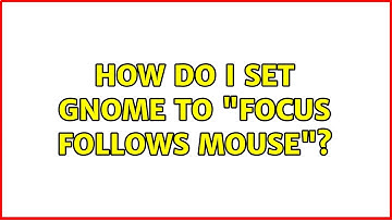 Ubuntu: How do I set GNOME to "focus follows mouse"?