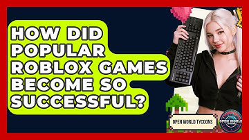 How Did Popular Roblox Games Become So Successful? - Open World Tycoons