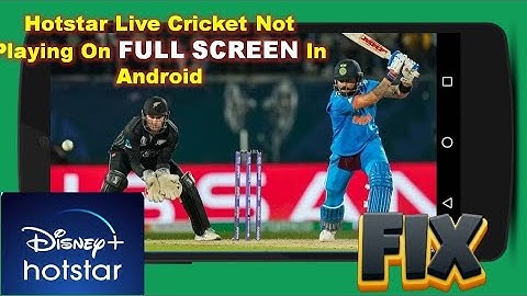 Hotstar World Cup Live Matches Not Playing On Full Screen In Android