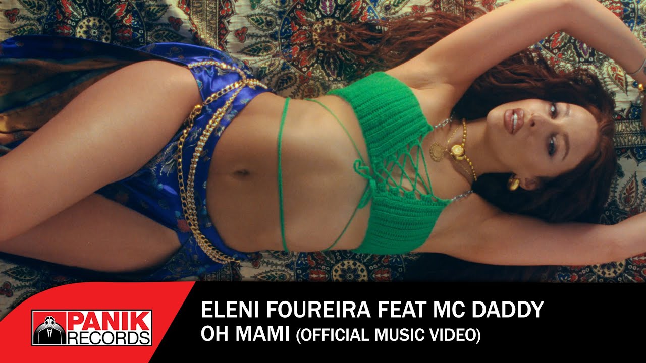 Eleni Foureira Ft Mc Daddy   Oh Mami   Official Music Video