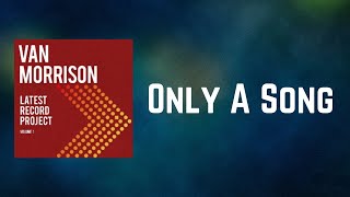 Van Morrison - Only A Song (Lyrics)
