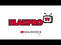 Blakprotv subscribe now