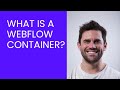 What is a Webflow container? Understand the Container element HTML and CSS.